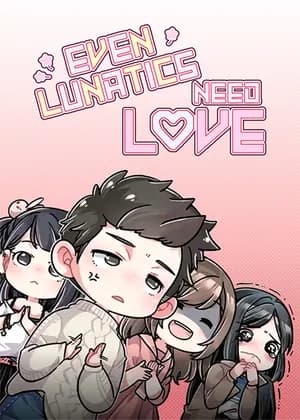 Even Lunatics Need Love