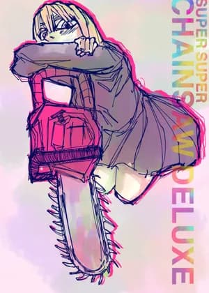 SUPER SUPER CHAINSAW DELUXE