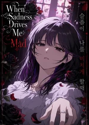 When Sadness Drives Me Mad