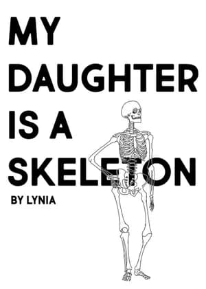 My Daughter is a Skeleton
