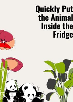 Quickly Put the Animal Inside the Fridge
