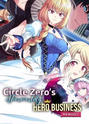 Circle Zero's Otherworldly Hero Business: Reboot