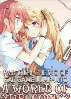 How Did I, the Main Character of a Gal Game, Find Myself in a Yuri Manhua?
